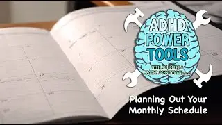 ADHD Power Tools &ndash; Episode 5: Planning Out Your Monthly Schedule