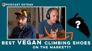 What Are The Best VEGAN Climbing Shoes On The Market? | CD Podcast Extras