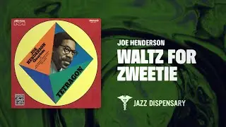 Joe Henderson - Waltz For Zweetie (Jazz Dispensary Official Audio)