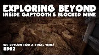 RDR2 | Inside Gaptooth's Blocked Mine