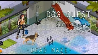 Dead Maze Dog Quest Gameplay | Sunset Mall (Bath)