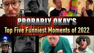 Probably Okay's Top 5 Funniest Moments of 2022
