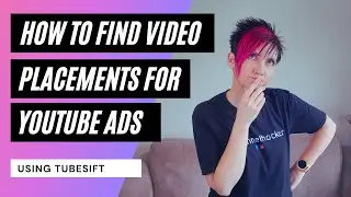 How to find Video Placements for YouTube Ads | Tubesift Tutorial