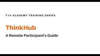 T1V Training | ThinkHub: A Remote Participant's Guide