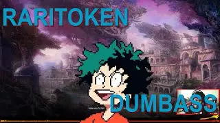 Raritoken is a Dumbass
