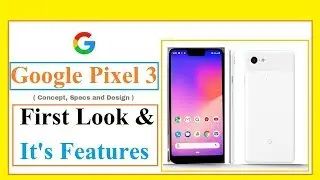 Google Pixel 3 & 3 XL First Look and It's Features. #Pixel3 #Google