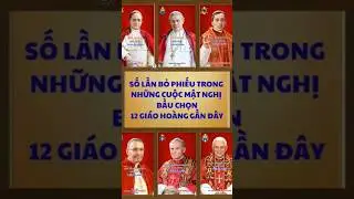 Số Lần Bỏ Phiếu Trong Những Cuộc Mật Nghị Hồng Y Bầu Chọn 12 Gi&aacute;o Ho&agrave;ng Gần Đ&acirc;y
