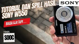 Review Digicam Sony W550 | Tutorial cara pakai Sony W550 | Spill Hasil Sony W550