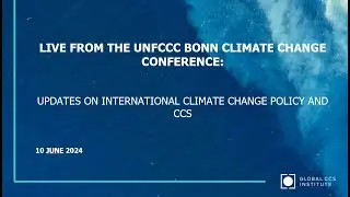 Live from the Bonn Climate Change Conference - Updates on International Climate Change Policy & CCS