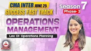 CMA Inter OM Operations Planning Lec 01- | SUCCESS FAST TRACK BATCH (Season 7 Phase 02)