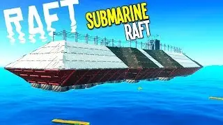 Raft: BUILDING AN AMAZING SUBMARINE RAFT - Raft Gameplay