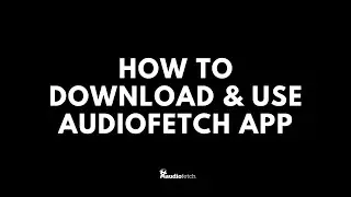 How to Download & Use the AudioFetch App