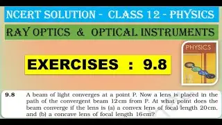 NCERT SOLUTION|CLASS 12 PHYSICS| RAY OPTICS & OPTICAL INSTRUMENTS |EXERCISES 9.8 |CBSE  IIT NEET JEE
