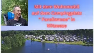 Mit dem Wohnmobil auf dem  Campingplatz  Forellensee Witzeeze