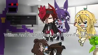 (VERY CRINGE 💀💀) William And FnAF 1 Stuck In A Room For 24 Hours / / GLS / / Miladio Gacha
