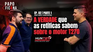 Papo de Oficina #2 | Ret&iacute;fica Projeto Parte 01:  Por que eles falaram isso do Motor T270?