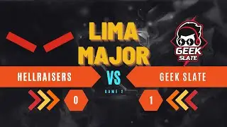 HellRaisers vs Geek Slate | Game 2 | The Lima Major | GPlays