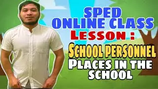 SPED ONLINE CLASS SY: 2020-2021 | LESSON : SCHOOL PERSONNEL AND PLACES IN THE SCHOOL