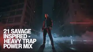 21 Savage Inspired &ndash; Heavy Trap Power Mix | Vol.1