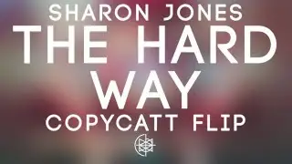 Sharon Jones - The Hard Way (COPYCATT Flip)
