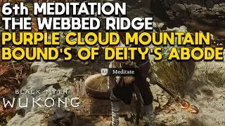 6th Meditation Spot - The Webbed Ridge - Purple Cloud Mountain | Black Myth: Wukong Guide