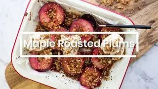 Maple Roasted Plums
