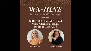 What's the Best Way to Get More Client Referrals Without Paid Ads? | Ep 153