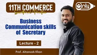 Lecture 2 | Chap 9: Business Communication Skills of a Secretary | Secretarial Practice | 11th Com