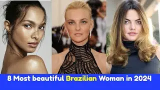 8 Most beautiful Brazilian Woman in 2024