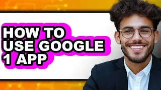 How to Use Google 1 App (only Way)