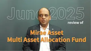 June 2025 review of Mirae Asset Multi Asset Allocation Fund