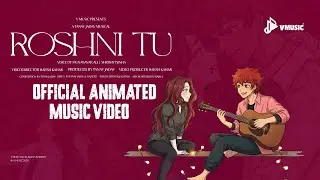ROSHNI TU | Munawwar Ali | Shrishti Sinha | Tanay Jadav | Official Music Video (Animated) | V MUSIC.