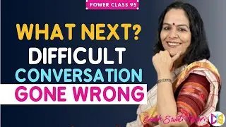 WHAT NEXT? | DIFFICULT CONVERSATION FAIL | USE BLUEPRINT | Power Class 95 | Dr Swati Tiwari (2021)