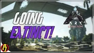 Ark Survival Evolved: EXTINCTION EXPANSION: Making a Place to Call Home! (Part 1)