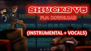 *NEW* SHUCKS V5 Recreation (+FLM & MIDI)
