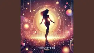 The way you shine