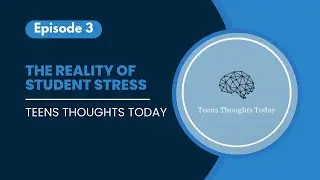 Episode 3: The Reality of Student Stress
