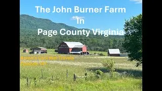 The John Burner Farm in Page County Virginia - Aaron's Civil War Travels Episode 141