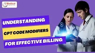 Understanding CPT Code Modifiers for Effective Billing | CPT Modifiers | Medical Coding  Modifiers