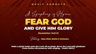 A Symphony of Hymns: Fear God And Give Him Glory | Music Sabbath