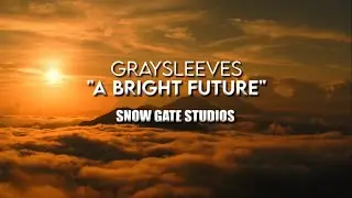 GraySleeves - A Bright Future (Official Lyric Video)