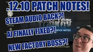 .12.10 Patch Notes! Steam Audio, Fixed AI, New Gear + Factory Boss?! (Escape from Tarkov)