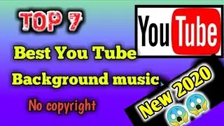 Top 7 best background music for you tube videos|Background music for you tube video|