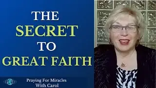 What Is The SECRET to GREAT FAITH?