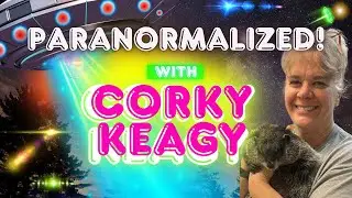 AetherFlows Healing Podcast- Paranormalized! with Corky Keagy
