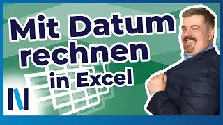Excel-Grundlagen #10: Mit Datum rechnen? So vermeidest Du Stolperfallen!