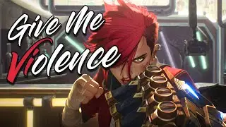 Vi | S!CK (Give Me Violence) | Arcane AMV