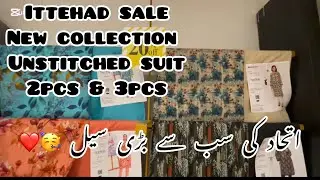 Ittehad unstitched collection sale🥳❤️ittehad sale 2025💫2pcs and 3pcs collection ❣️embroidered suit