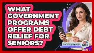 What Government Programs Offer Debt Relief For Seniors? - Senior Credit Solutions