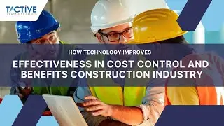 TACTIVE WEBIINAR : How Technology Improves Effectiveness in Cost Control in Construction Industry?